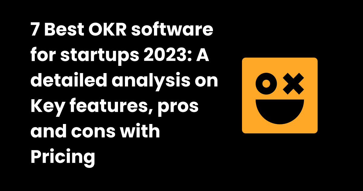 7 Best OKR Software for Startups to achieve your goals in 2023