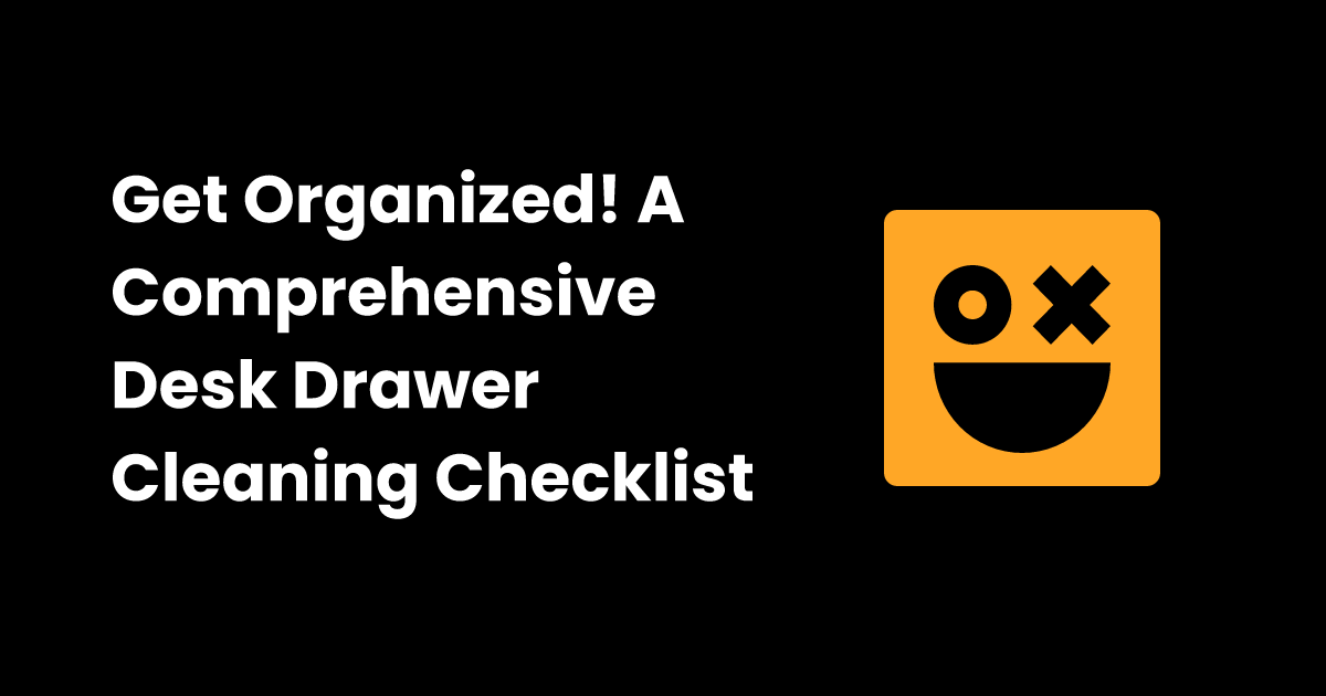 Desk drawer cleaning checklist checklist.gg